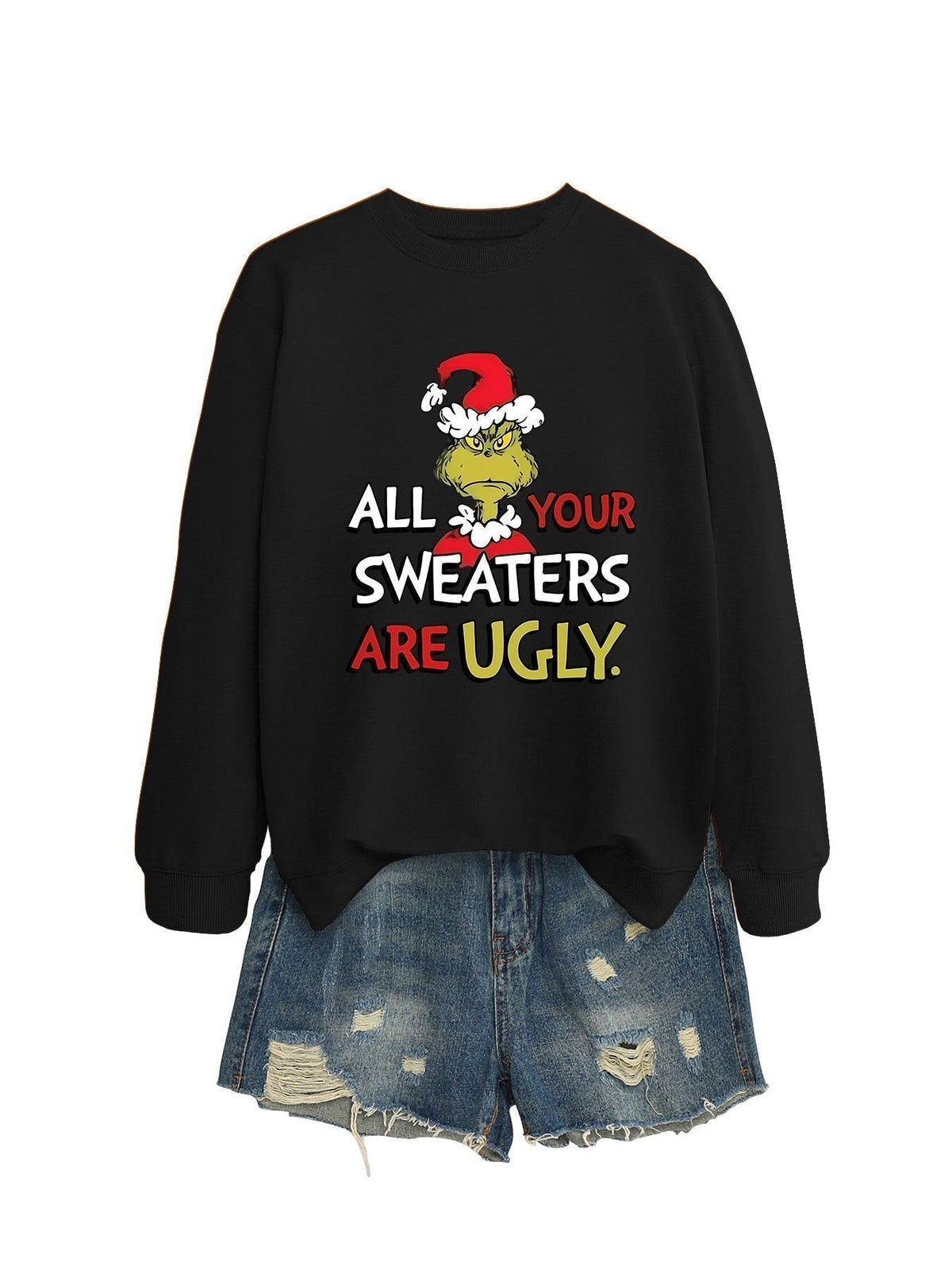 All Your Sweaters Are Ugly Christmas Sweatshirt - front view